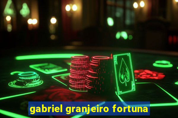 gabriel granjeiro fortuna